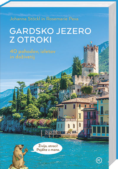 Gardsko jezero z otroki: 40 pohodov, izletov in doživetij