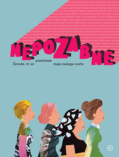 Nepozabne: ženske, ki so premikale meje našega sveta