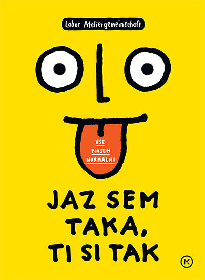 JAZ SEM TAKA, TI SI TAK