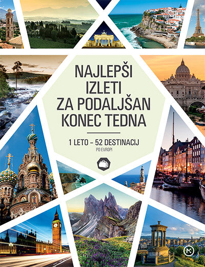 Najlepši izleti za podaljšan konec tedna: 1 leto - 52 destinacij po Evropi