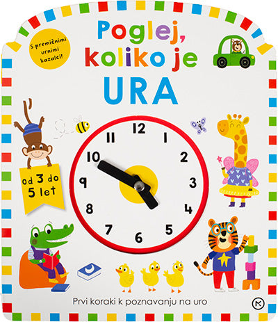 Poglej, koliko je ura (s premičnimi urnimi kazalci)