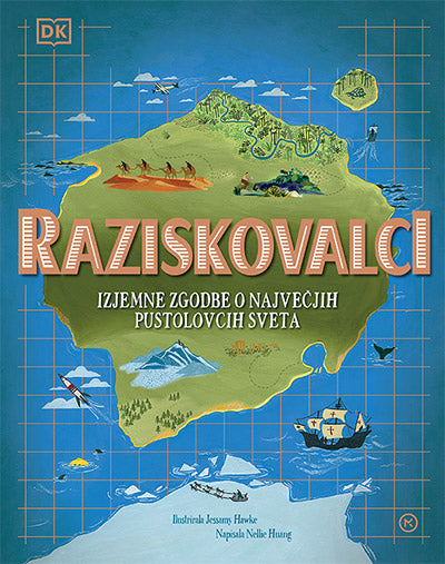 Raziskovalci: izjemne zgodbe o največjih pustolovcih sveta