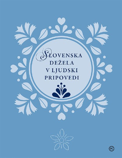Slovenska dežela v ljudski pripovedi (Zlata Slovenija, 3. knjiga)