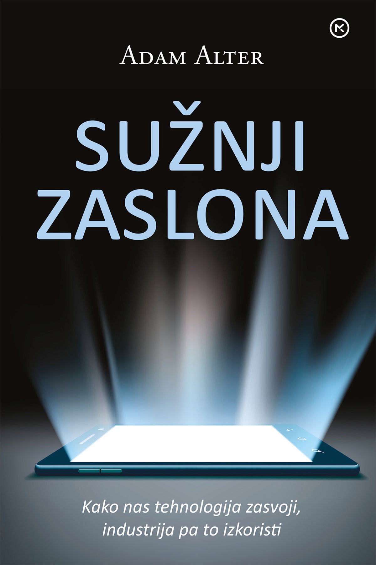 Sužnji zaslona: kako nas tehnologija zasvoji in v krempljih drži industrija