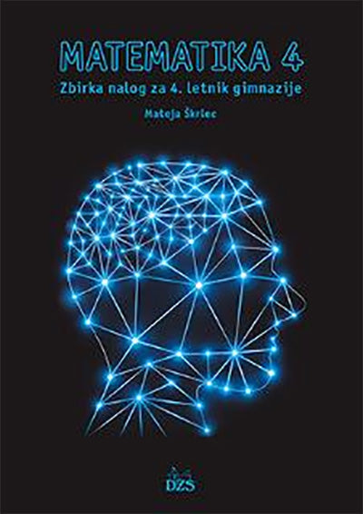 MATEMATIKA 4 - ZBIRKA NALOG ZA GIMNAZIJE