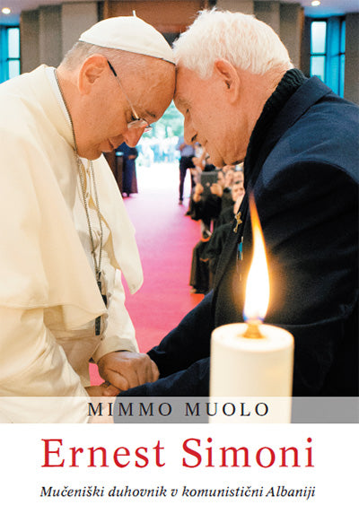 Ernest Simoni: mučeniški duhovnik v komunistični Albaniji