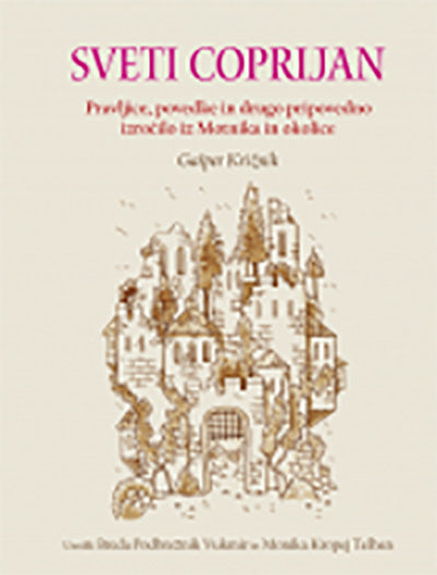 Sveti Coprijan: pravljice, povedke in drugo pripovedno izročilo iz Motnika in okolice