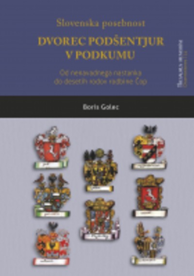 Slovenska posebnost - dvorec Podšentjur v Podkumu : od nenavadnega nastanka do desetih rodov rodbine Čop