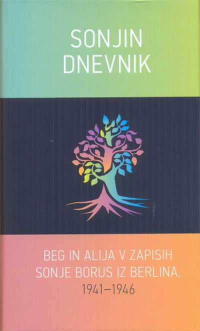 Sonjin dnevnik: beg in alija v zapisih Sonje Borus iz Berlina (1941-1946)