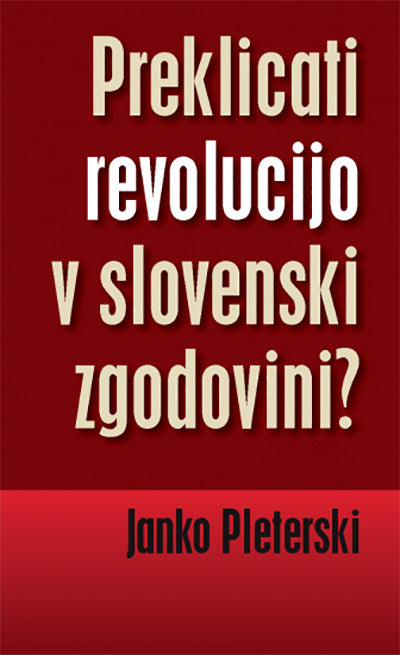 PREKLICATI REVOLUCIJO V SLOVENSKI ZGODOVINI?