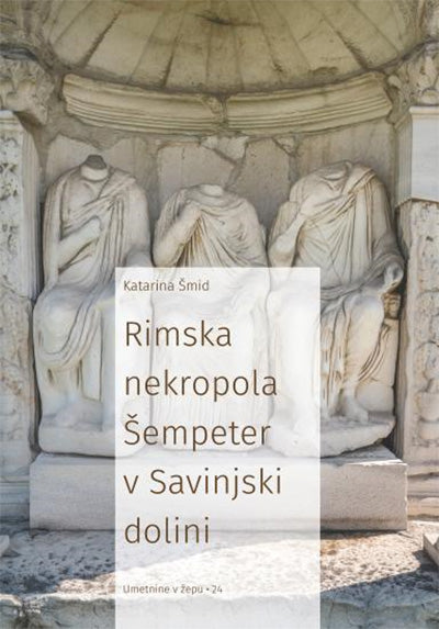 RIMSKA NEKROPOLA ŠEMPETER V SAVINJSKI DOLINI