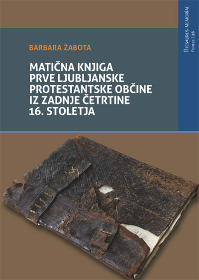 Matična knjiga prve ljubljanske protestantske občine iz zadnje četrtine 16. stoletja