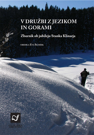 V družbi z jezikom in gorami: zbornik ob jubileju Stanka KlinarjaI