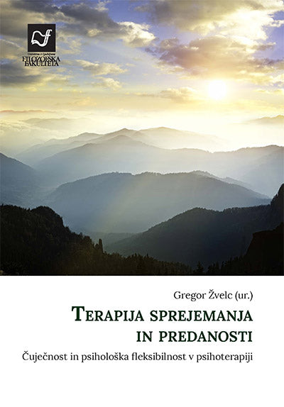 Terapija sprejemanja in predanosti: čuječnost in psihološka fleksibilnost v psihoterapiji