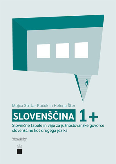 Slovenščina 1+: slovnične tabele in vaje za južnoslovanske govorce slovenščine kot drugega jezika