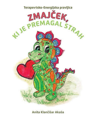 Zmajček, ki je premagal strah: terapevtsko-energijska pravljica