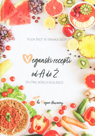 Veganski recepti od A do Ž: zajtrki, kosila in sladice