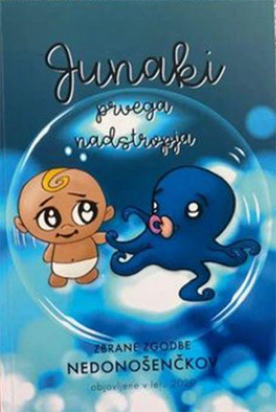 Junaki prvega nadstropja: zbrane zgodbe nedonošenčkov