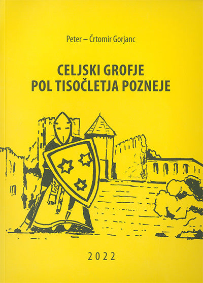 CELJSKI GROFJE POL TISOČLETJA POZNEJE