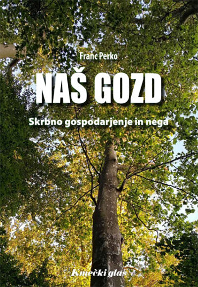 NAŠ GOZD: SKRBNO GOSPODARJENJE IN NEGA