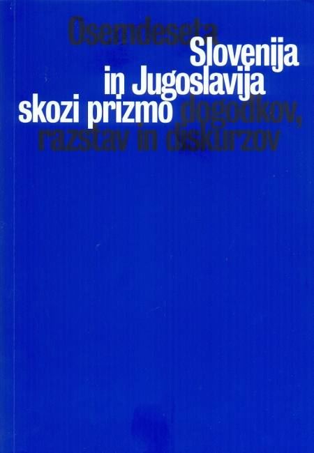 Osemdeseta - Slovenija in Jugoslavija skozi prizmo dogodkov, razstav in diskurzov