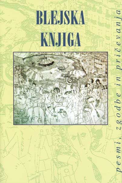 Blejska knjiga - pesmi, zgodbe in pričevanja