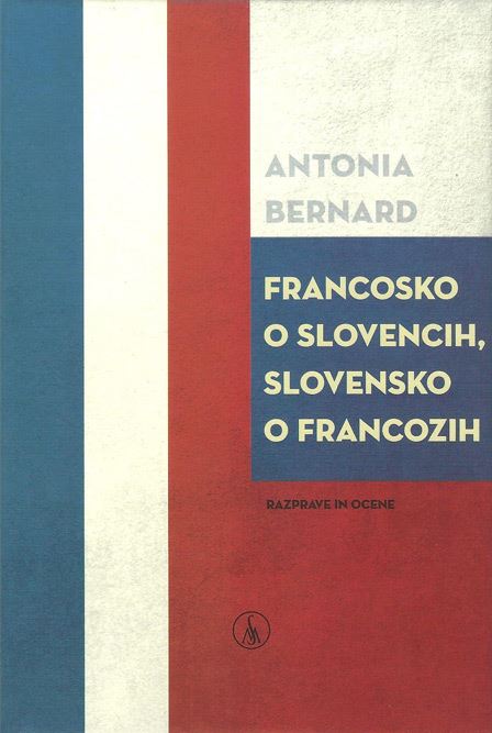 Francosko o Slovencih, slovensko o Francozih: razprave in ocene