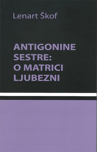 Antigonine sestre: o matrici ljubezni