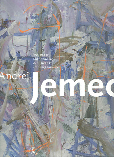 Vse, kar je (slike 2018-19) = All there is (paintings 2018-19)