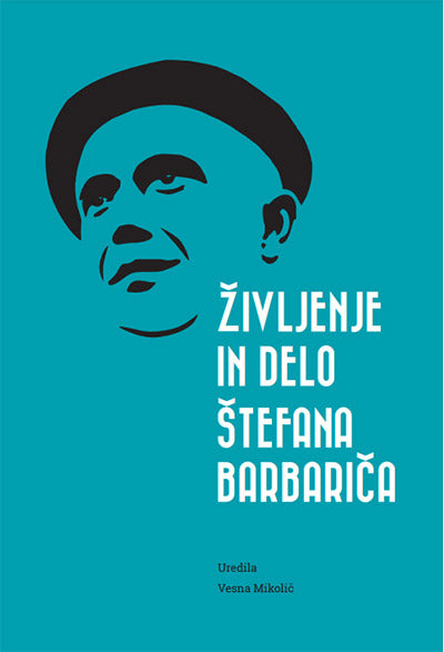 ŽIVLJENJE IN DELO ŠTEFANA BARBARIČA