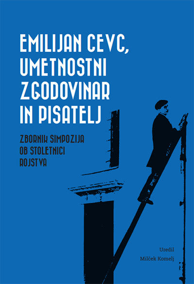 EMILIJAN CEVC, UMETNOSTNI ZGODOVINAR IN PISATELJ