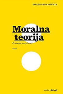 Moralna teorija : o naravi moralnosti