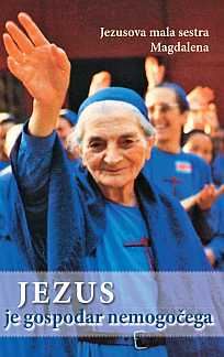 Jezus je gospodar nemogočega : besede življenja / Jezusova mala sestra Magdalena