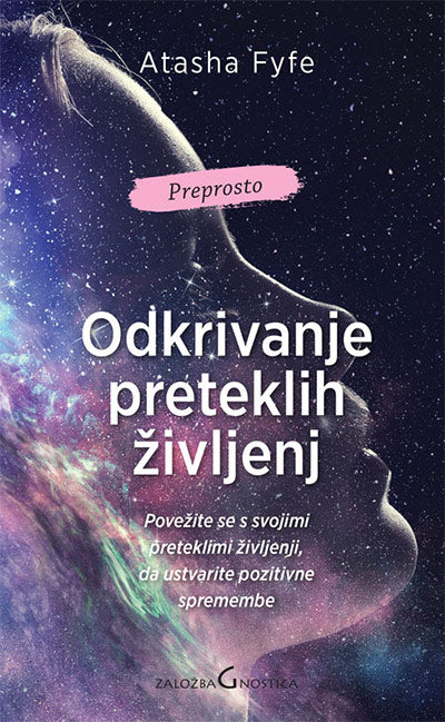 Odkrivanje preteklih življenj: povežite se s svojimi preteklimi življenji, da ustvarite pozitivne spremembe