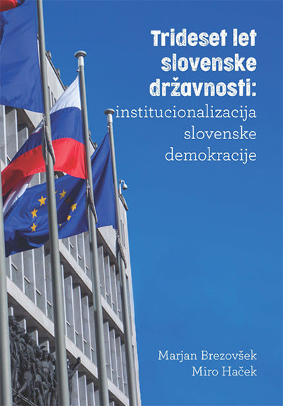 Trideset let slovenske državnosti: Institucionalizacija slovenske demokracije