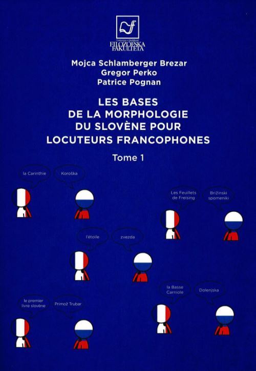 Les bases de la morphologie du slovene pour locuteurs francophones: Tome 1