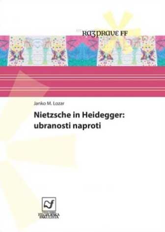 NIETZSCHE IN HEIDEGGER: UBRANOSTI NAPROTI