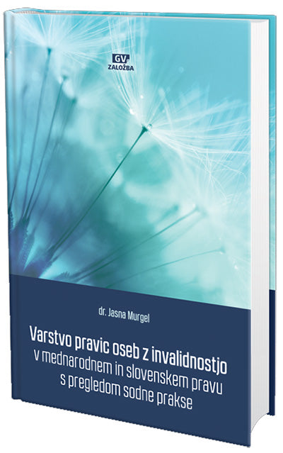 Varstvo pravic oseb z invalidnostjo v mednarodnem in slovenskem pravu s pregledom sodne prakse
