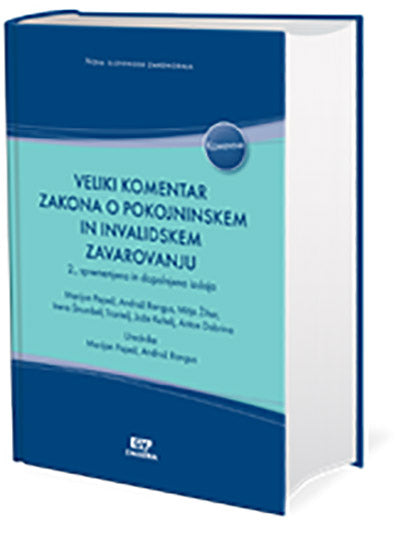 Veliki komentar Zakona o pokojninskem in invalidskem zavarovanju (ZPIZ-2): obvezno pokojninsko in invalidsko zavarovanje ter poklicno zavarovanje