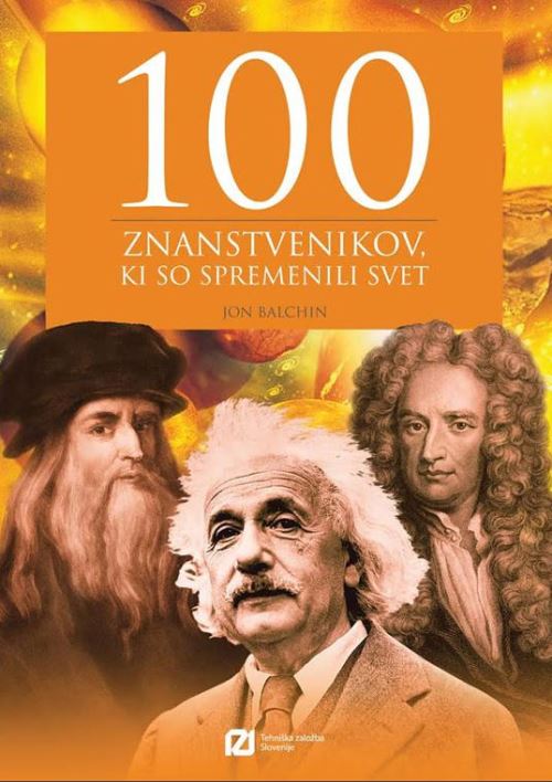 100 ZNANSTVENIKOV, KI SO SPREMENILI SVET
