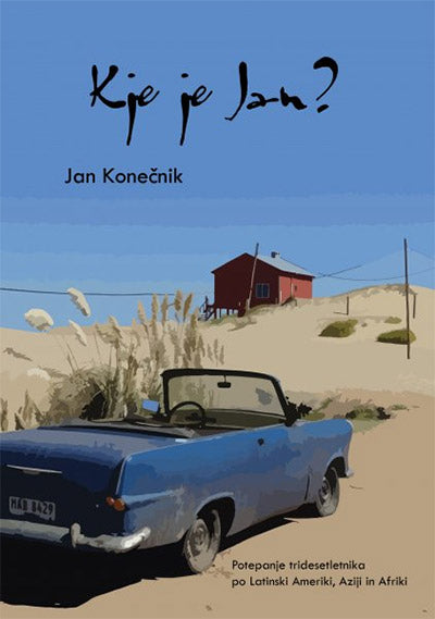 Kje je Jan?: potepanje tridesetletnika po Latinski Ameriki, Aziji in Afrik