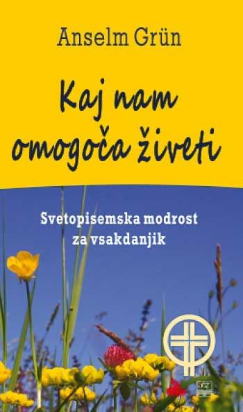 Kaj nam omogoča živeti - svetopisemska modrost za vsakdanjik