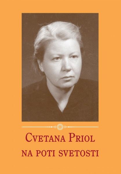 Cvetana Priol na poti svetosti - Dnevnik, prozni spisi, pesmi, pričevanja