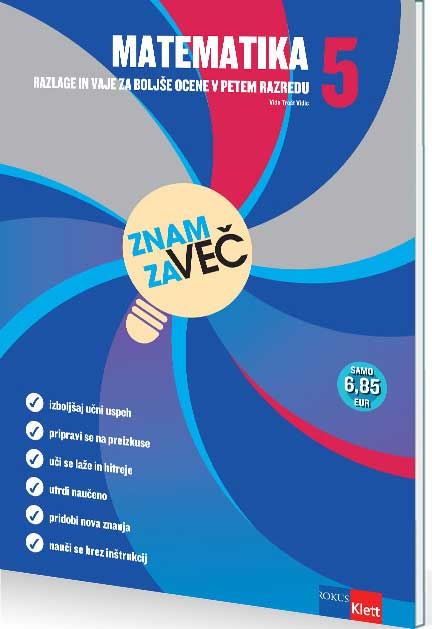 ZNAM ZA VEČ - MATEMATIKA 5 - RAZLAGE IN VAJE
