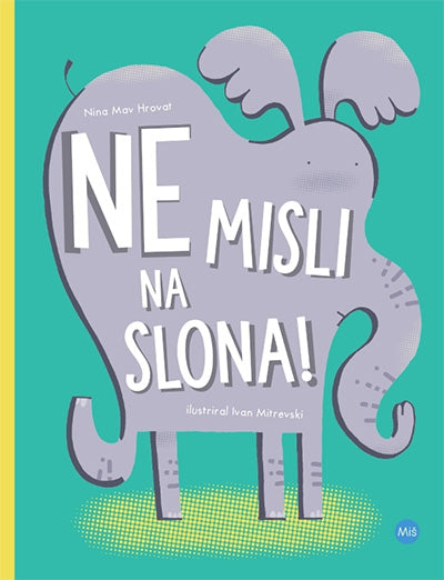NE MISLI NA SLONA!