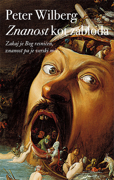 Znanost kot zabloda: zakaj je Bog resničen, znanost pa je verski mit