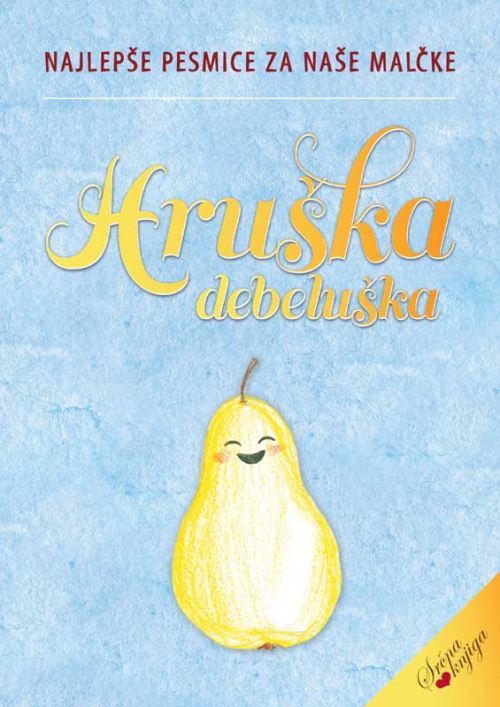 Hruška debeluška - Najlepše pesmice za naše malčke