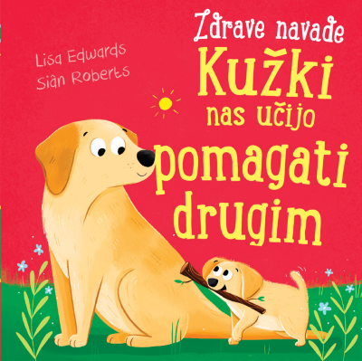 Kužki nas učijo pomagati drugim (Zbirka Zdrave navade)