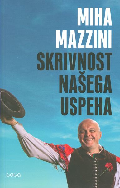 Skrivnost našega uspeha (izbrane kolumne za Planet Siol.net, 2014-2017)