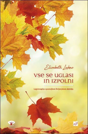 Vse se uglasi in izpolni - Logoterapija v poznejšem življenjskem obdobju